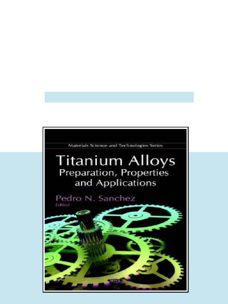 Titanium Alloys Preparation Properties and Applications Preparation ...