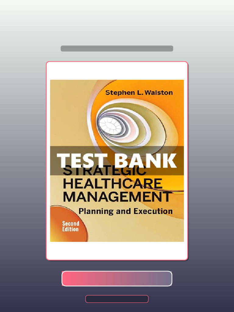 Test Bank for Strategic Healthcare Management 2 Ed Walston eBook and ...