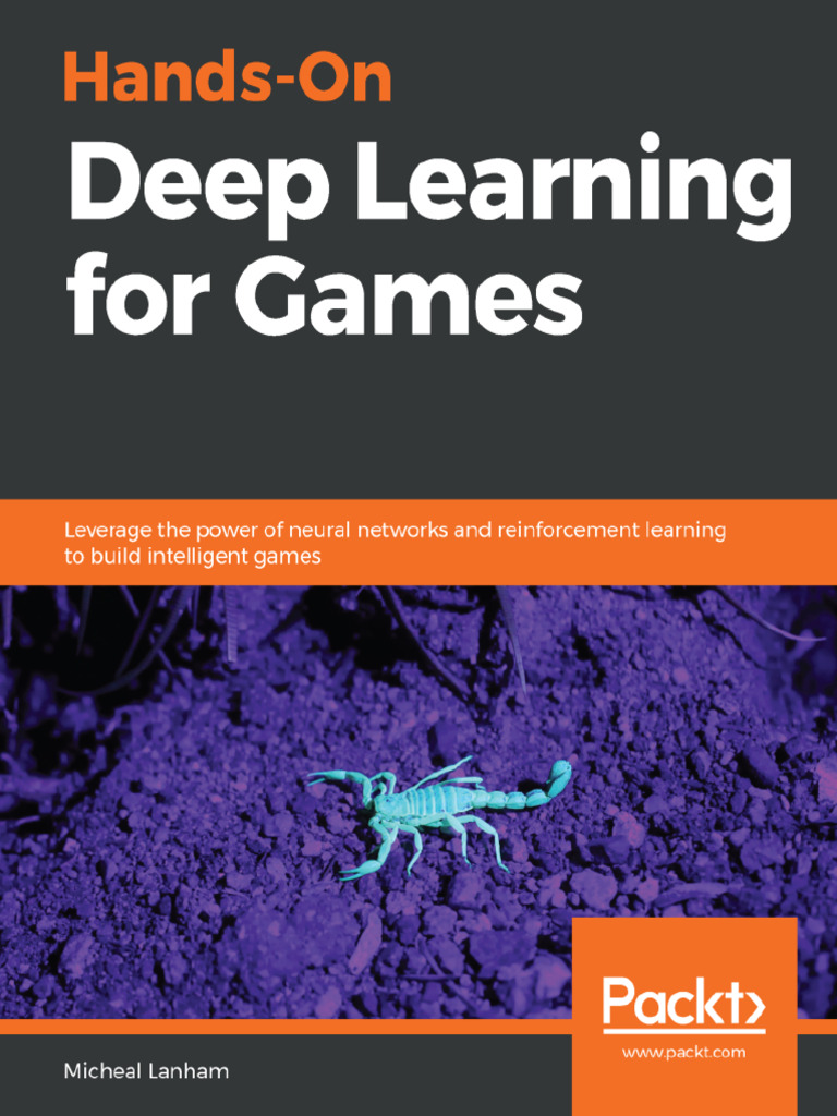 Hands-On Deep Learning For Games Leverage The Power of Neural Networks ...