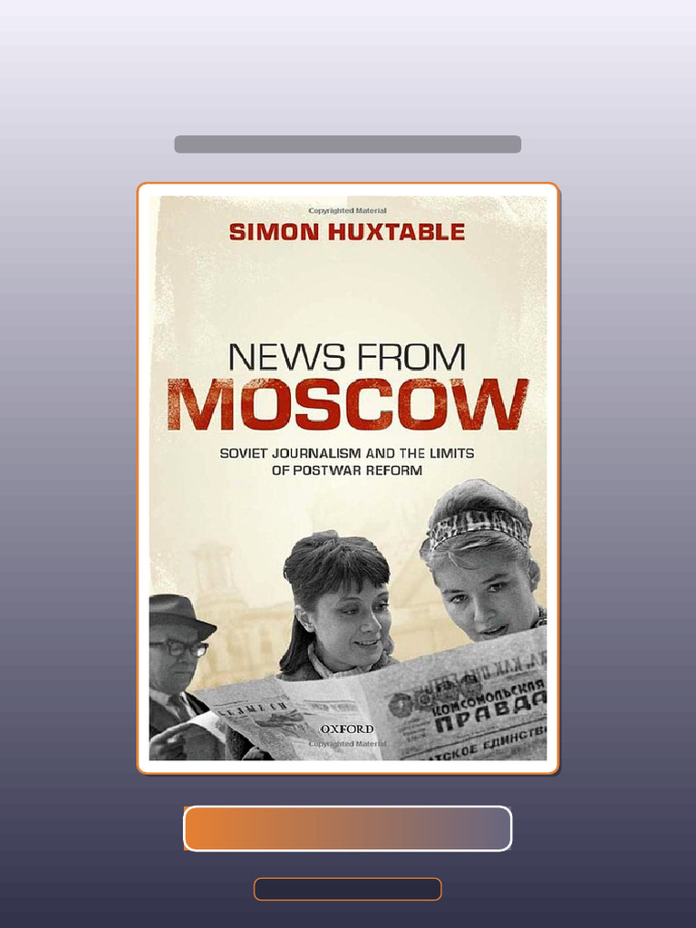 News From Moscow Soviet Journalism and the Limits of Postwar Reform ...