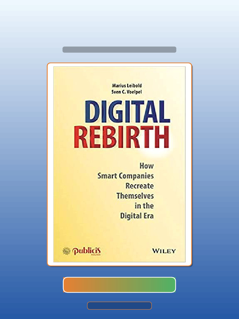 Test Bank of Digital Rebirth How Smart Companies Recreate Themselves in ...