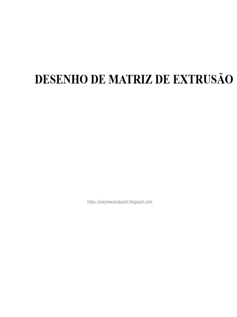 Design e Propriedades da Matriz de Extrusão | PDF | Polímeros ...