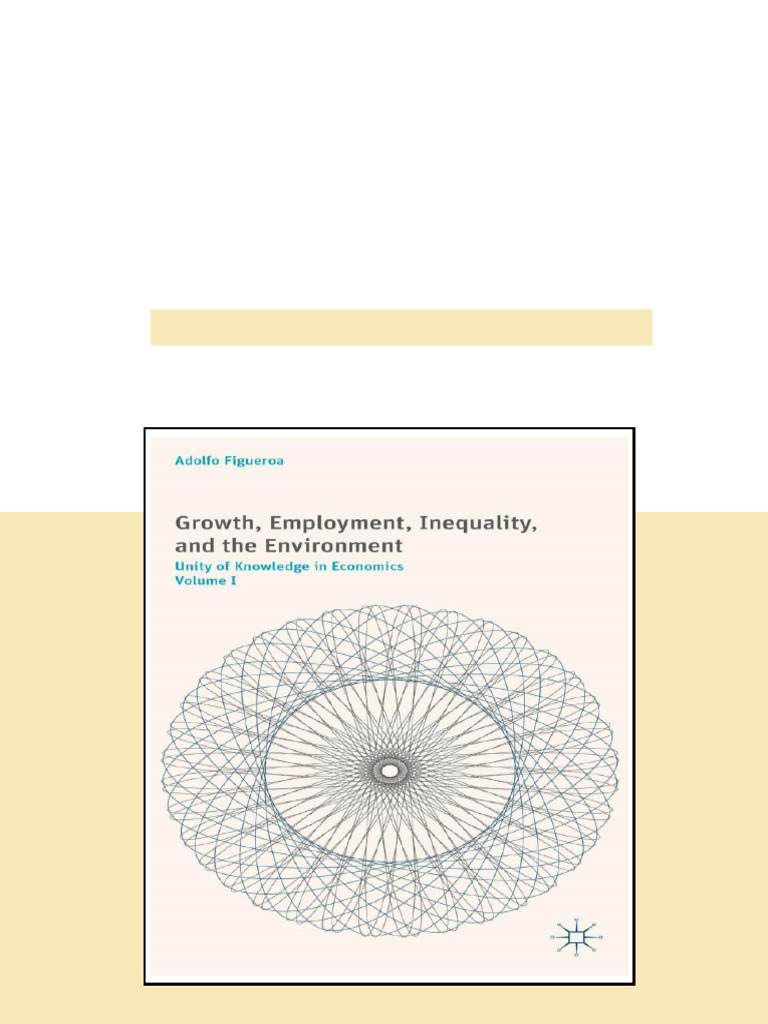 Growth Employment Inequality and the Environment Unity of Knowledge in ...