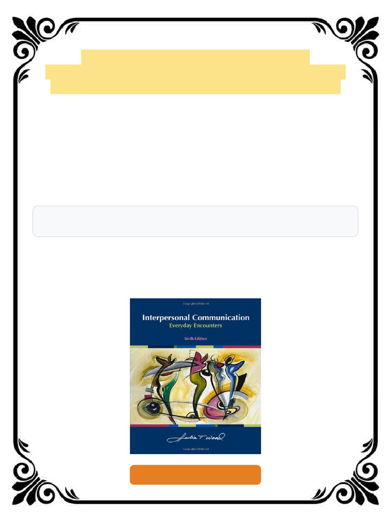 Interpersonal Communication Everyday Encounters 6th Edition Julia T ...