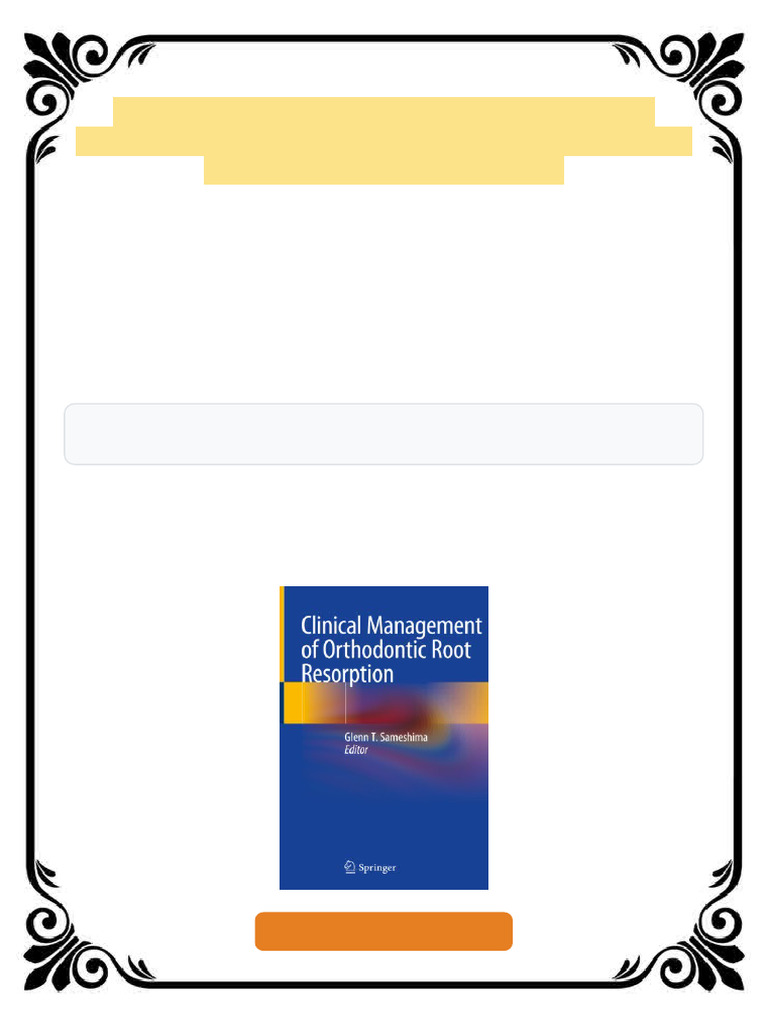 Clinical Management of Orthodontic Root Resorption Glenn T. Sameshima Ebook  Instant Digital Unlock | PDF | Dentistry Branches | Tooth