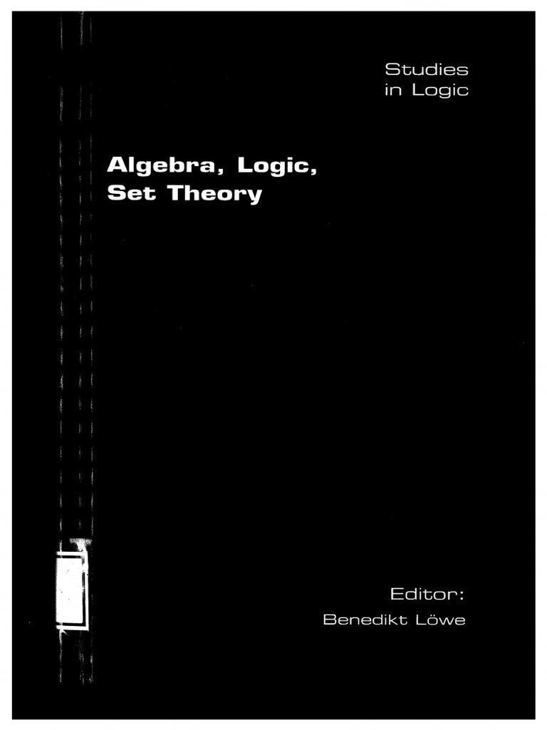 Algebra, Logic, Set Theory by B. Loewe (Ed.) (Z-lib.org) | PDF