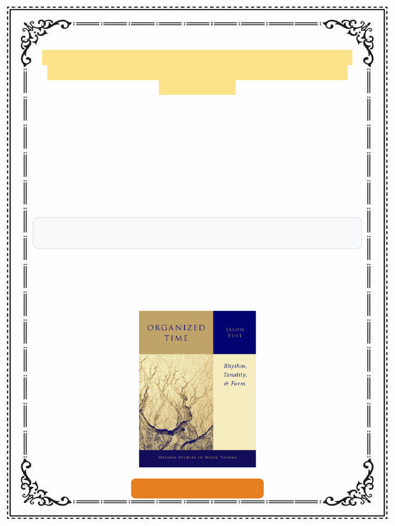 Organized Time: Rhythm, Tonality, and Form Jason Yust Ebook PDF ...