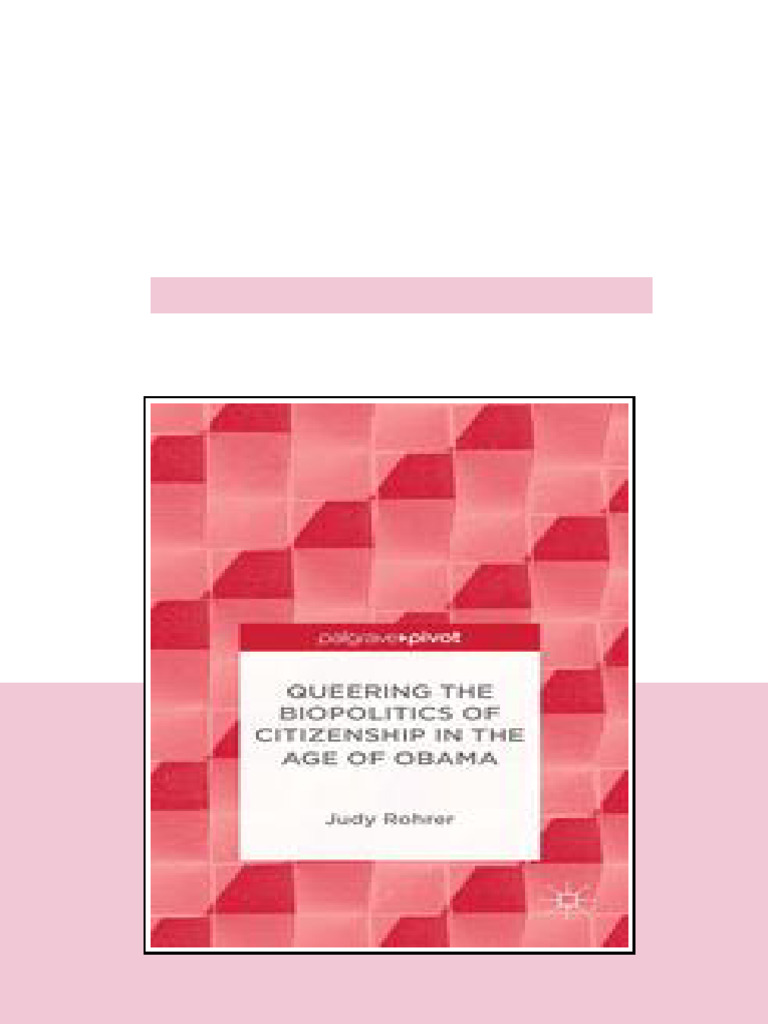 Queering The Biopolitics Of Citizenship In The Age Of Obama Judy Rohrer ...