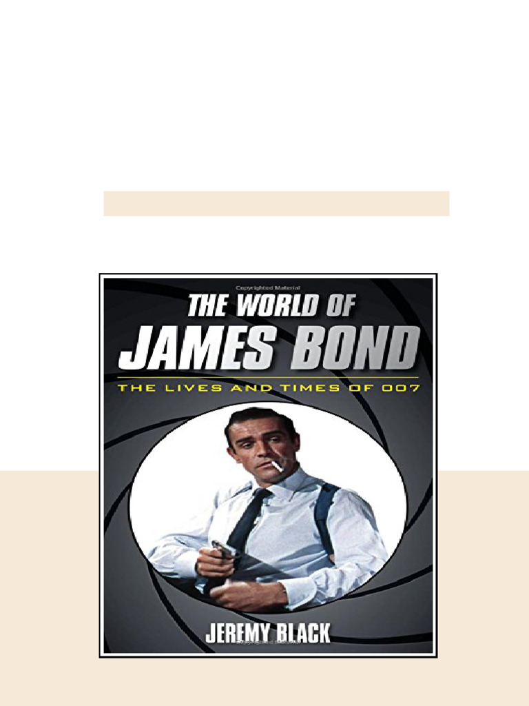 The World Of James Bond The Lives And Times Of 007 Jeremy Black full ...