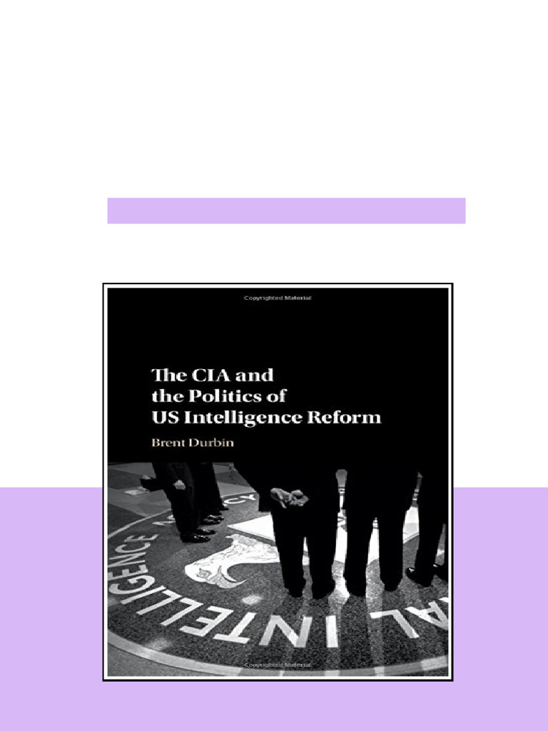The Cia and The Politics of Us Intelligence Reform Brent Durbin Online ...