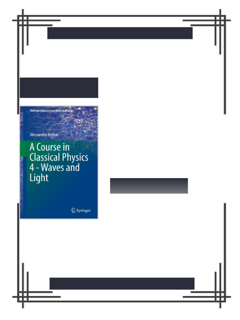 A Course in Classical Physics 4 Waves and Light Alessandro Bettini ...