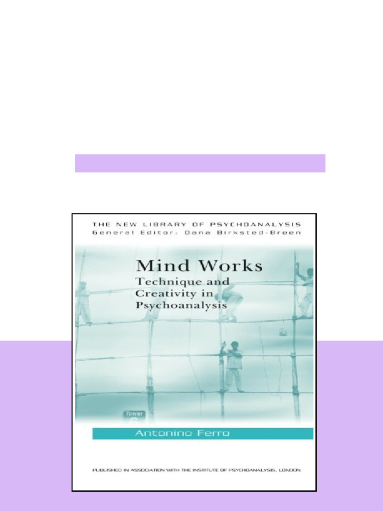 Mind Works Technique And Creativity In Psychoanalysis 1st Edition ...