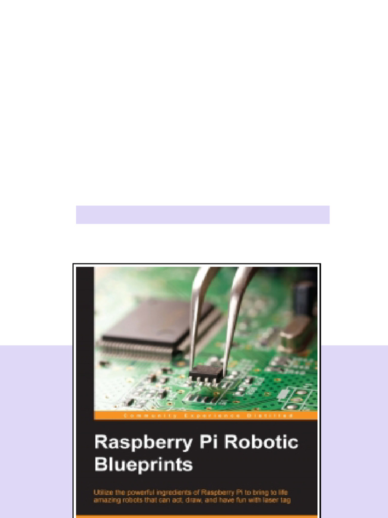 Raspberry Pi Robotic Blueprints Utilize The Powerful Ingredients Of ...