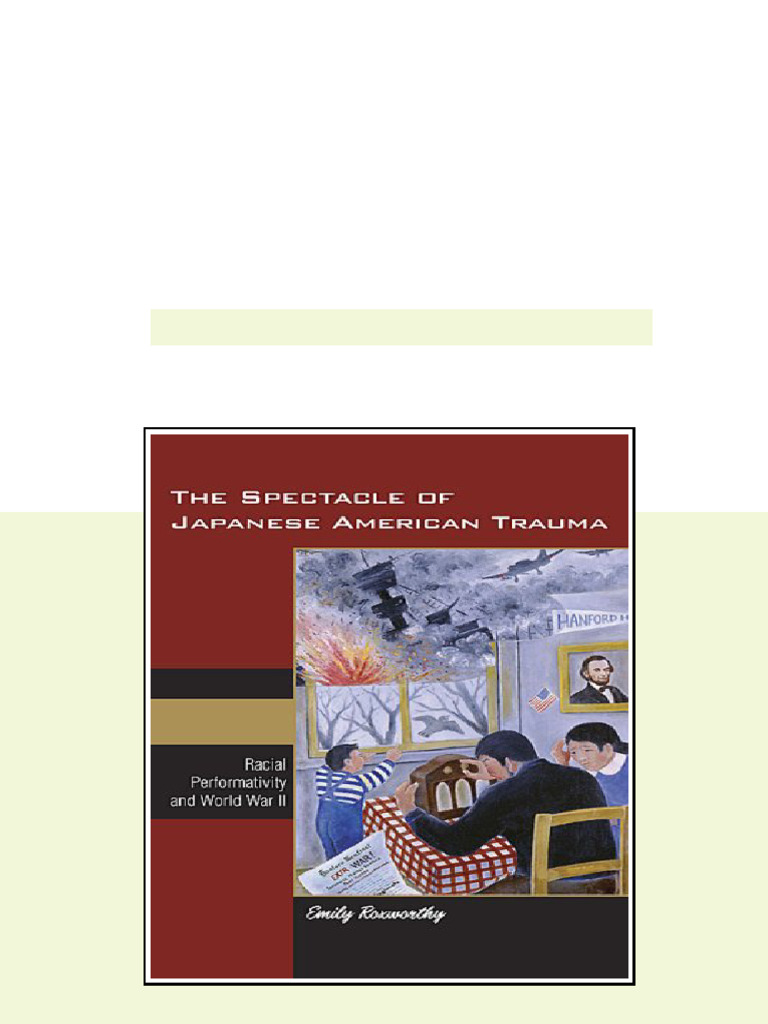 The Spectacle of Japanese American Trauma Racial Performativity and ...