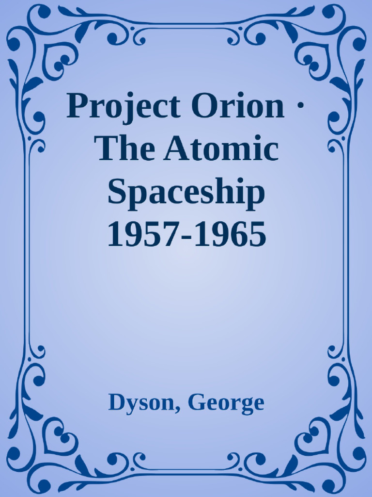 George Dyson - Project Orion - The Atomic Spaceship 1957-1965 | PDF ...