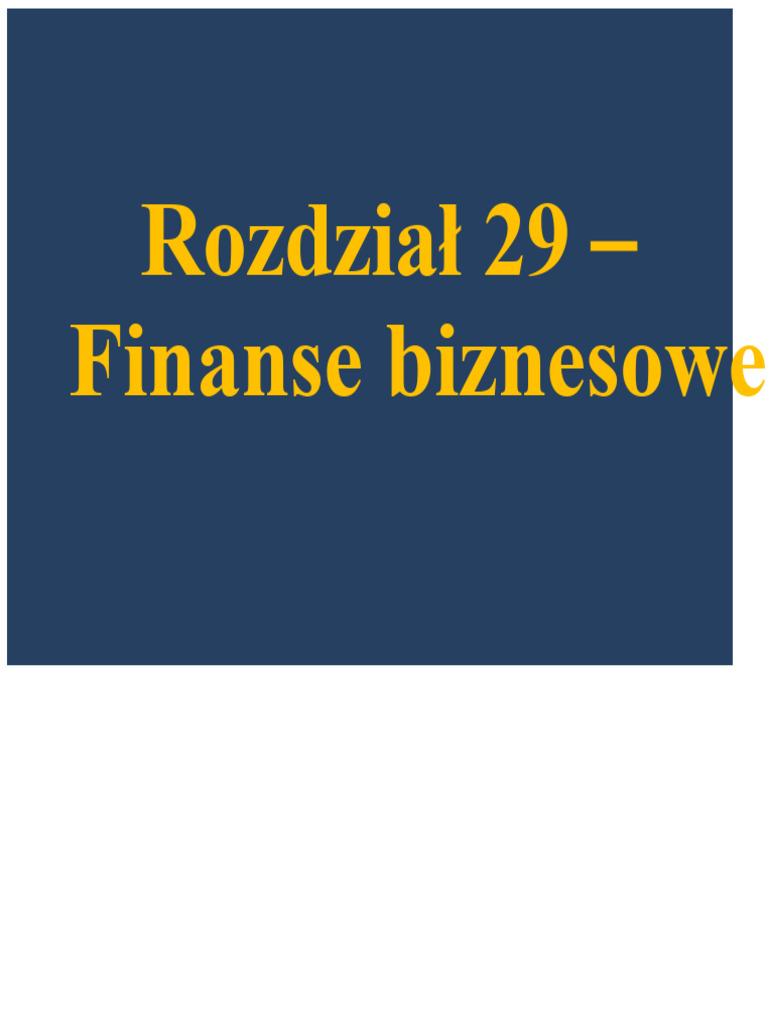 Rozdział 29 - Finanse Biznesowe - Prezentacja | PDF