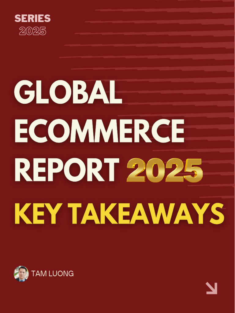 Global Ecommerce Report 2025 | PDF | E Commerce | Economies