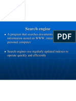 Search Engine: A Program That Searches Documents or Information Stored On WWW, Intranet or A Personal Computer