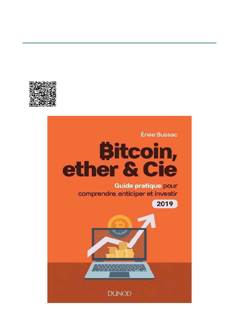 Bitcoin, Ether & Cie Guide Pratique Pour Comprendre, Anticiper Et Investir  2019 ISBN 9782100784936, 2100784935 Updated Edition Download | PDF |  Crytomonnaies | Bitcoin