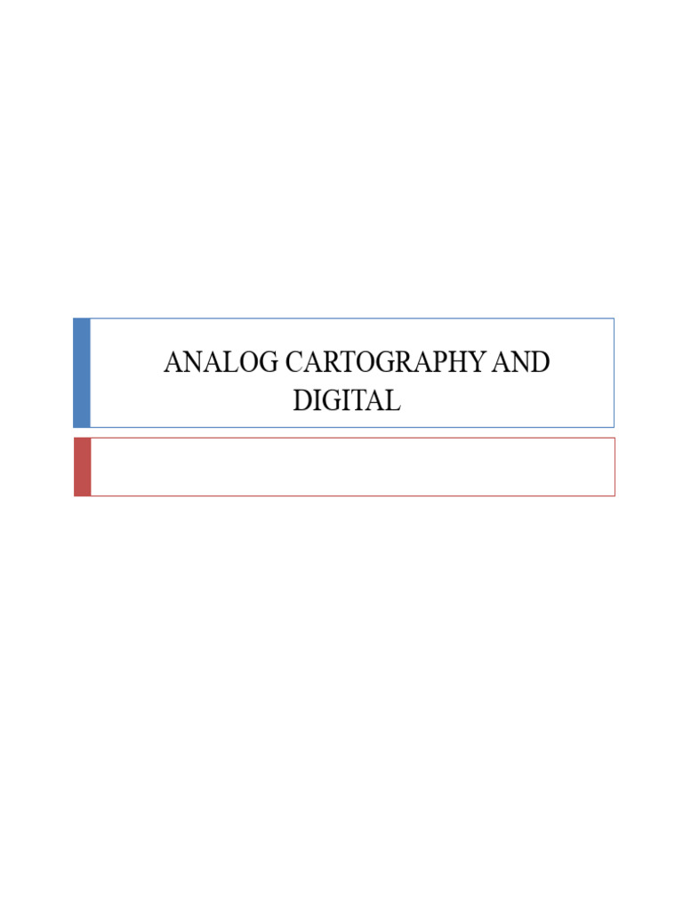 Digital vs. Analog Cartography Explained | PDF | Cartography ...