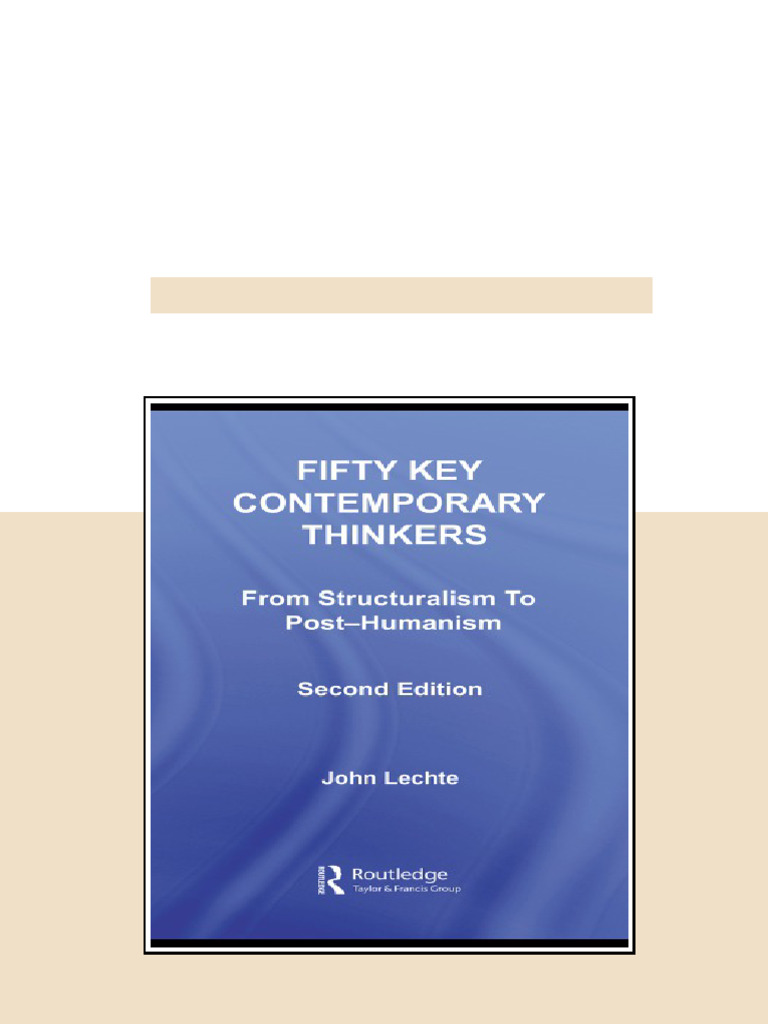 Fifty Key Contemporary Thinkers From Structuralism To Post Humanism 2nd ...