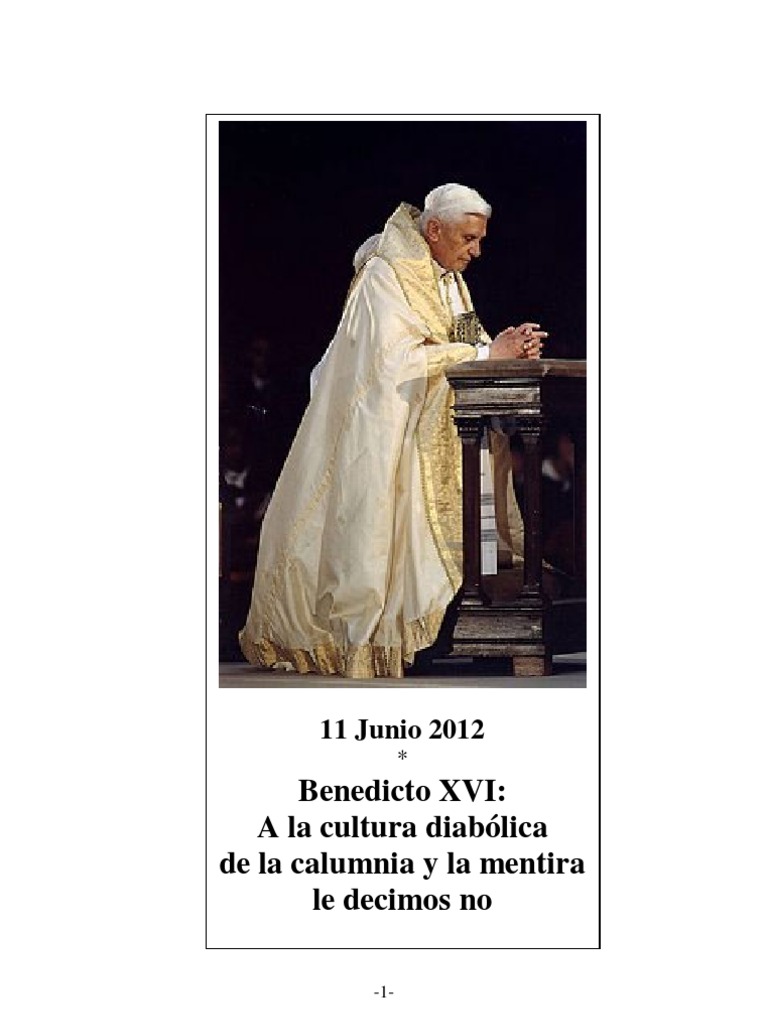 Benedicto XVI. A La Cultura Diabólica de La Calumnia y La Mentira Le ...
