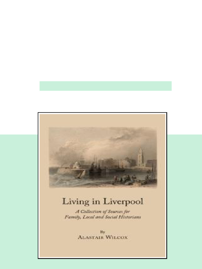 Living in Liverpool A Collection of Sources for Family Local and Social ...