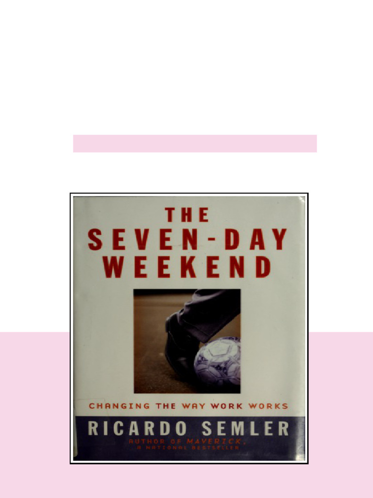 The Sevenday Weekend Changing The Way Work Works Ricardo Semler online ...