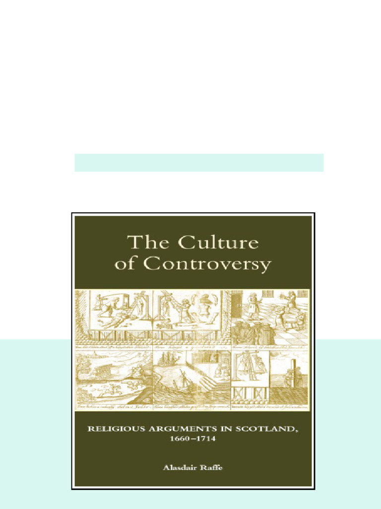 The Culture Of Controversy Religious Arguments In Scotland 16601714 ...