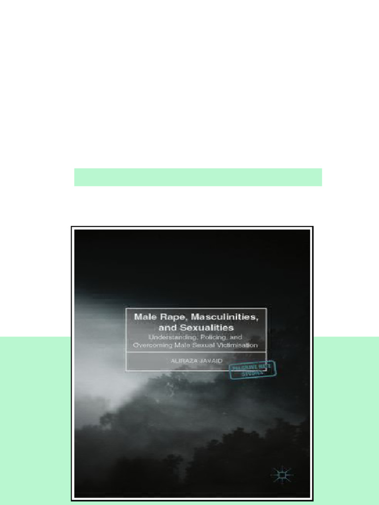 Male Rape Masculinities And Sexualities Understanding Policing And ...