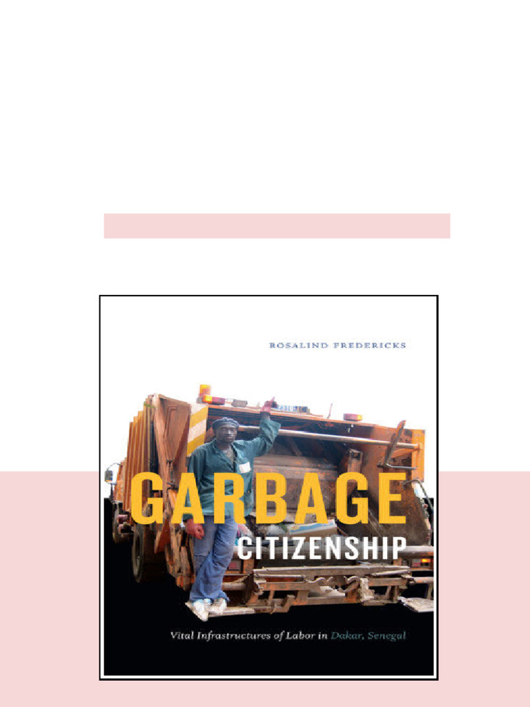 Garbage Citizenship Vital Infrastructures Of Labor In Dakar Senegal ...