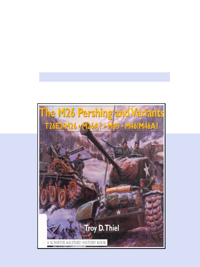 The M26 Pershing and Variants T26e3 M26 M26a1 M45 M46 M46a1 1st Edition ...