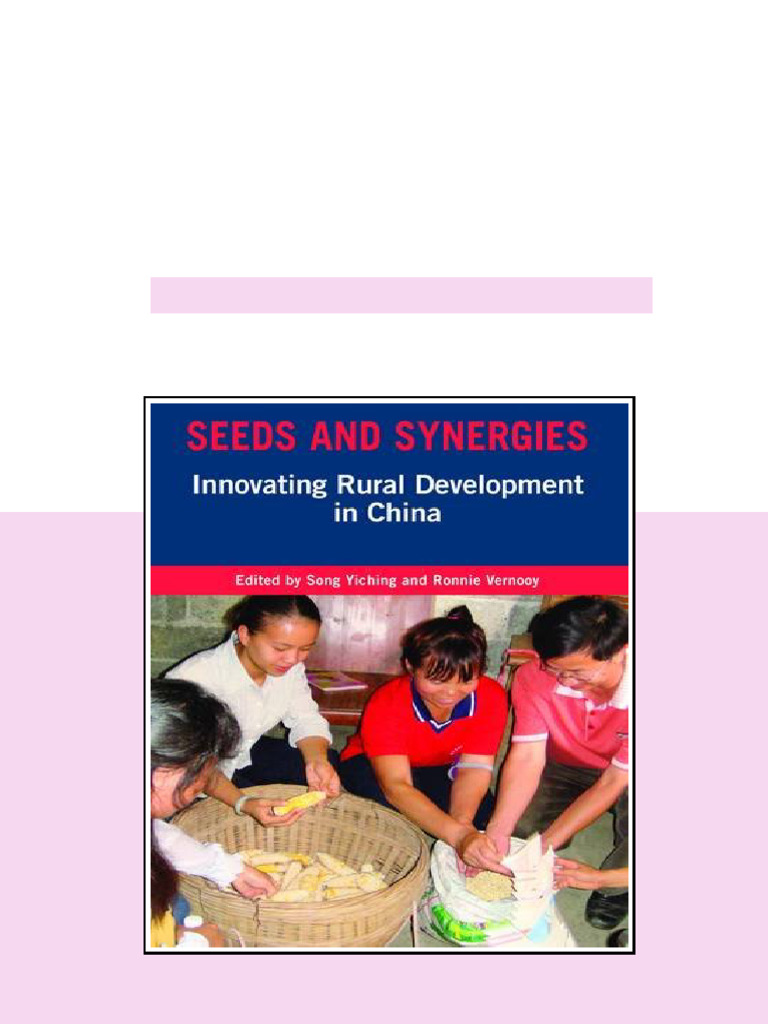 Seeds and Synergies Innovating Rural Development in China First Edition ...