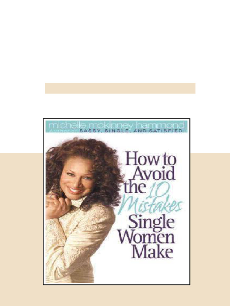 How to Avoid the 10 Mistakes Single Women Make Michelle Mckinney ...