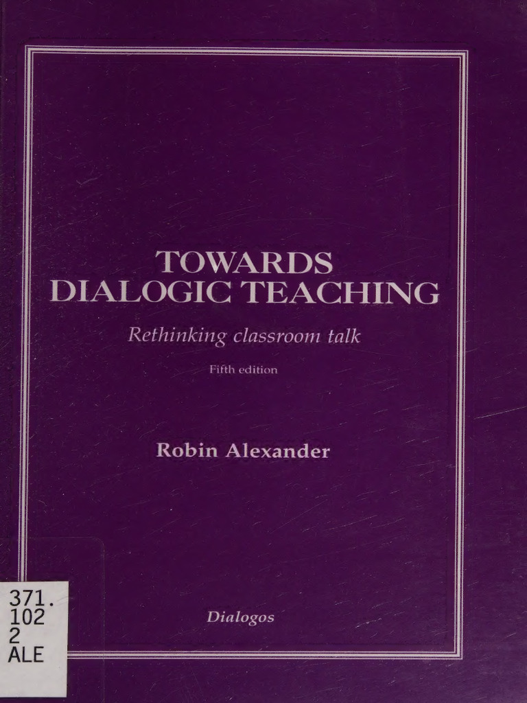 Dialogic Teaching: Rethinking Classroom Talk | PDF | Teachers | Learning