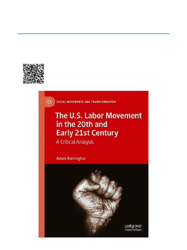 The U.S. Labor Movement in The 20th and Early 21st Century A Critical ...