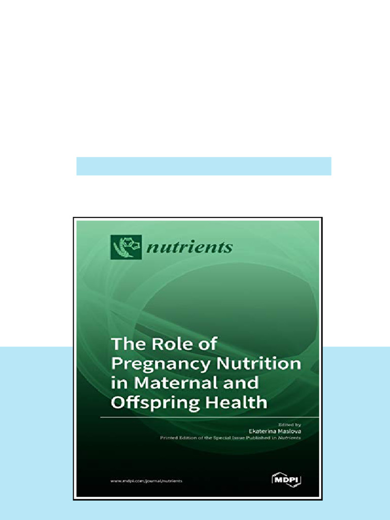 The Role Of Pregnancy Nutrition In Maternal And Offspring Health ...