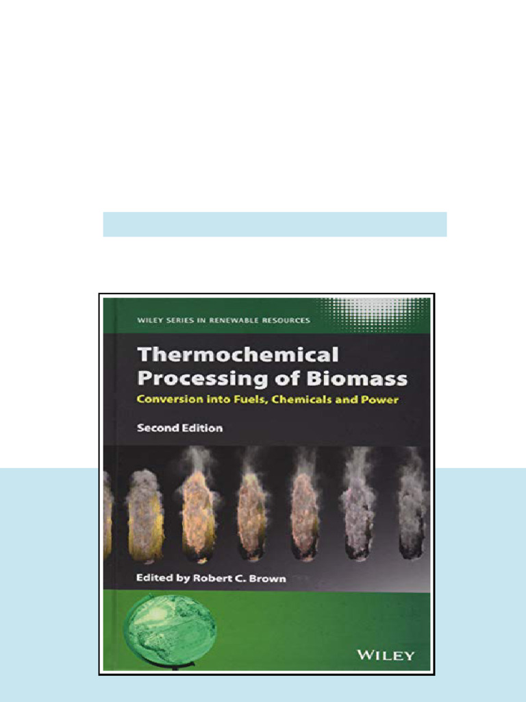 Thermochemical Processing Of Biomass Conversion Into Fuels Chemicals ...