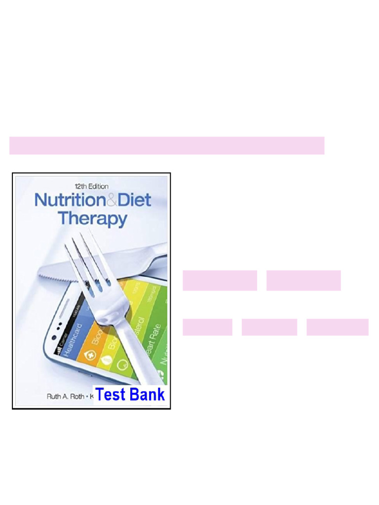 Nutrition and Diet Therapy 12th Edition Roth Test Bank - test bank and ...