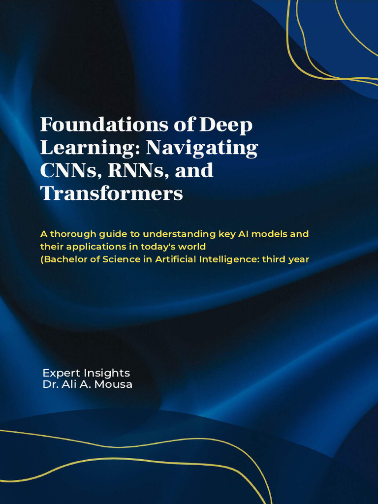 Foundations of Deep Learning Navigating Cnns Rnns and Transformers ...