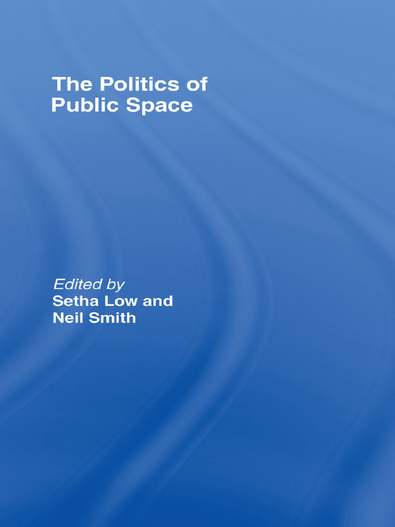 The Politics of Public Space | PDF | Public Sphere