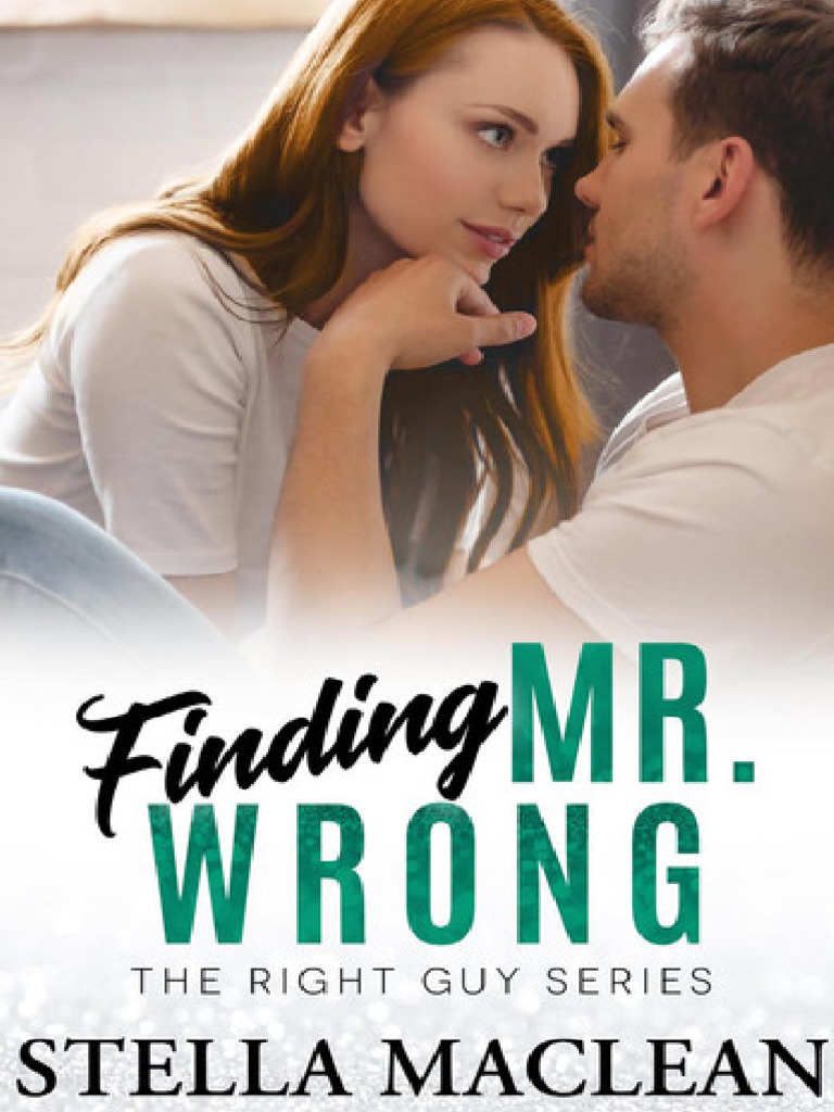 Finding Mr. Wrong: The Right Guy, #1 | PDF