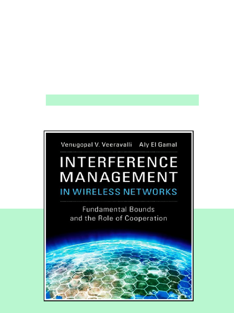 Interference Management In Wireless Networks Fundamental Bounds And The ...
