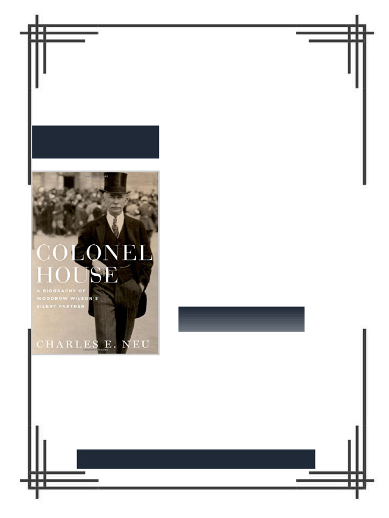 Colonel House A Biography of Woodrow Wilson s Silent Partner 1st ...