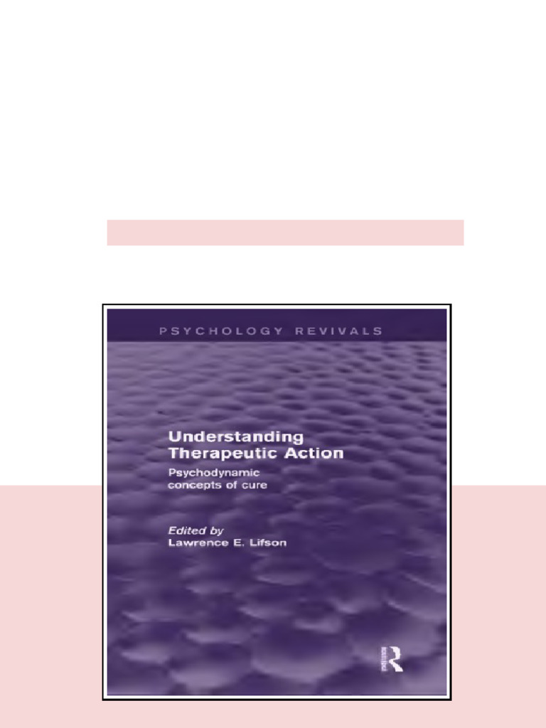 Understanding Therapeutic Action Psychodynamic Concepts Of Cure Lifson ...