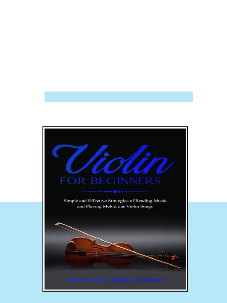 Violin For Beginners Simple And Effective Strategies Of Reading Music ...