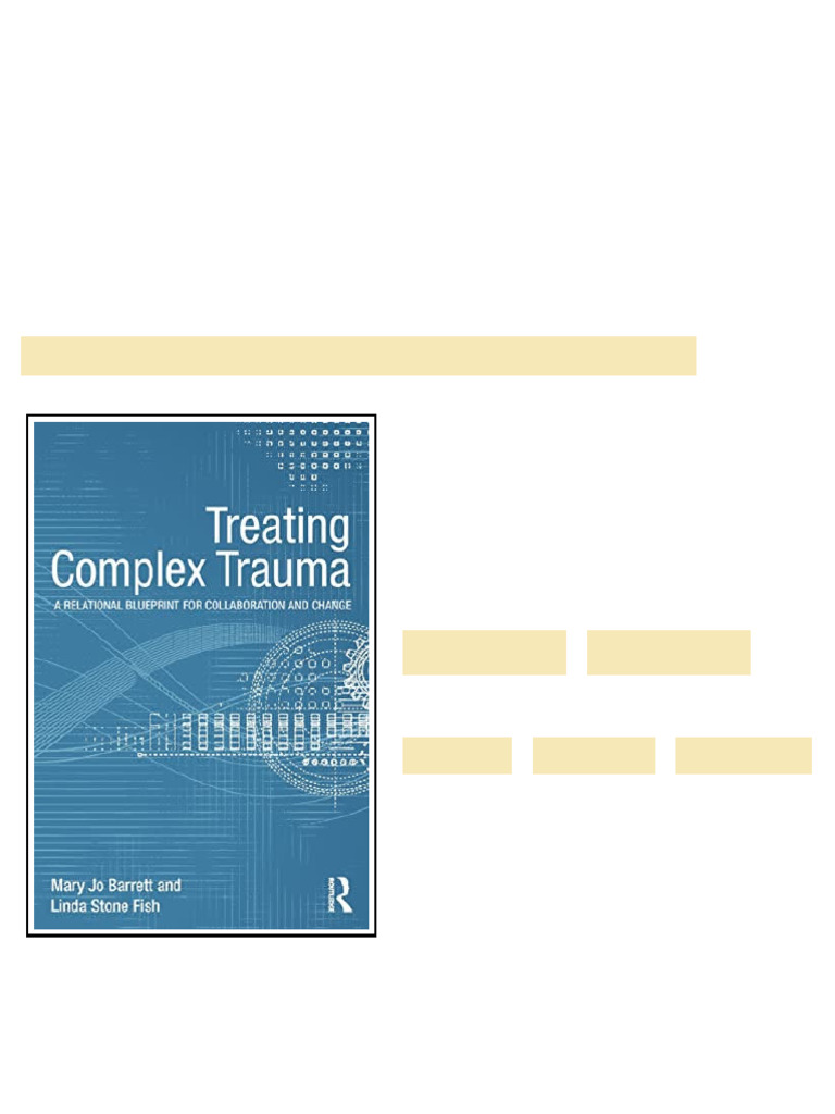 Treating Complex Trauma A Relational Blueprint for Collaboration and ...