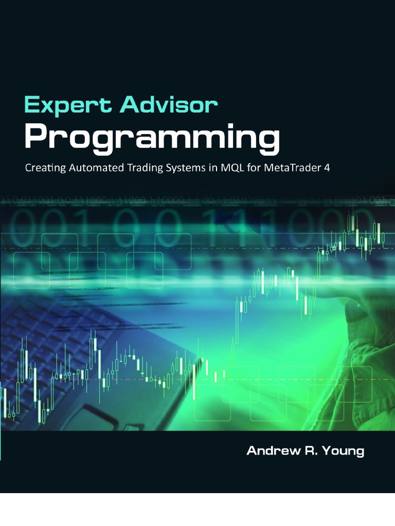 Expert Advisor Programming Creating Automated Trading System In - expert advisor programming creating automated trading system in mql for metatrader 4 order exchange parameter computer programming