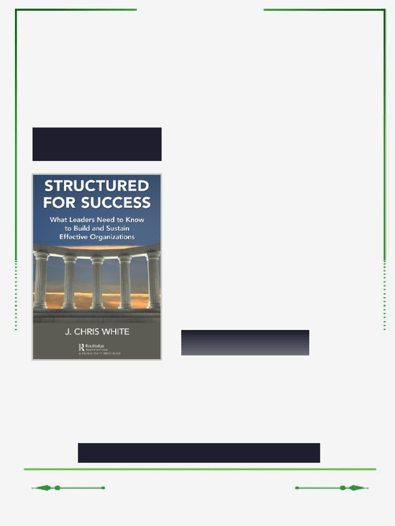Structured For Success What Leaders Need To Know To Build and Sustain ...