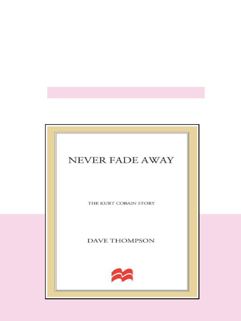 Never Fade Away The Kurt Cobain Story Cobain Kurtthompson Dave ...